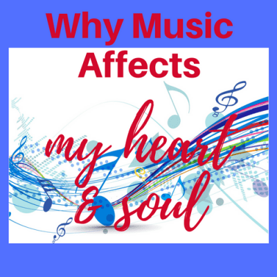 Why Music Affects My Heart & Soul