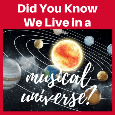 Did You Know We Live in a Musical Universe?