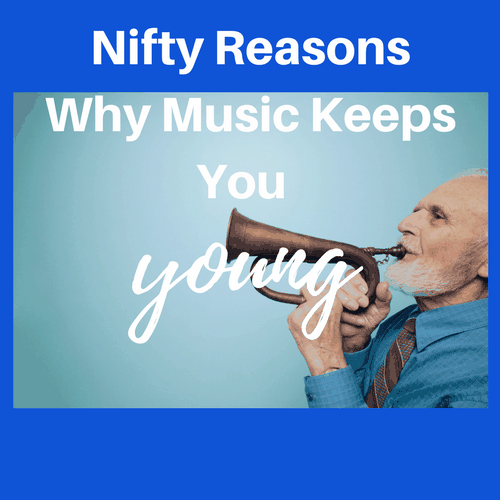 Nifty Reasons Why Music Keeps You Young — Good Parenting Brighter Children