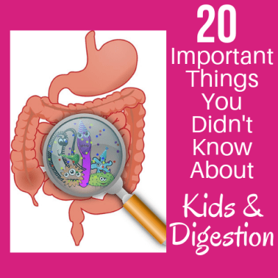 20 Important Things You Didn’t Know About Kids & Digestive Issues