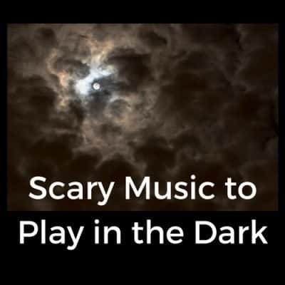 Scary Music to Play in the Dark