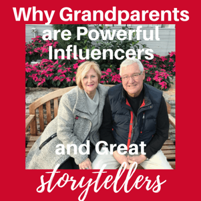 Why Grandparents are Powerful Influencers and Great Storytellers