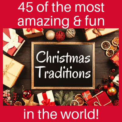 45 of The Most Amazing & Fun Christmas Traditions in the World!