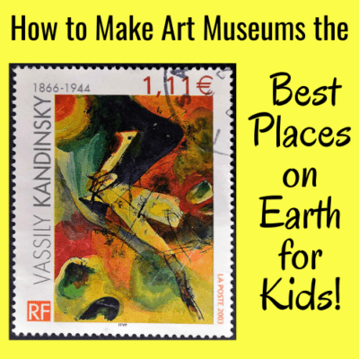 How to Make Art Museums the Best Places on Earth for Kids!