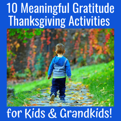 10 Meaningful Gratitude Thanksgiving Activities for Kids & Grandkids!
