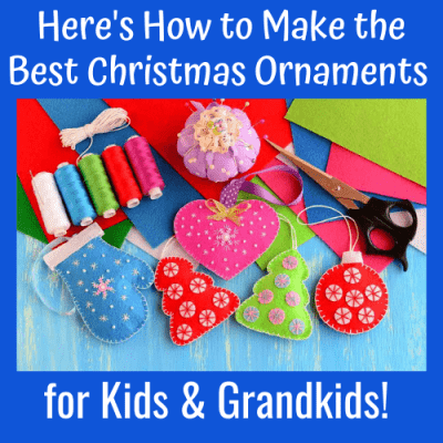Here’s How to Make the Best Christmas Ornaments for Kids & Grandkids