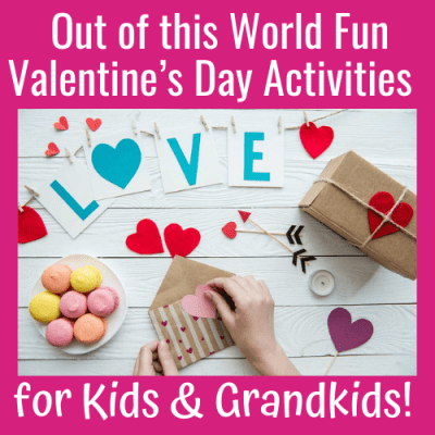 Out of this World Fun Valentine’s Day Activities for Kids & Grandkids!
