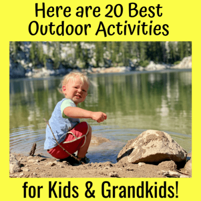 Here are 20 Best Outdoor Activities for Kids & Grandkids!