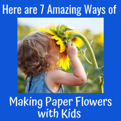 Here are 7 Amazing Ways of Making Paper Flowers with Kids