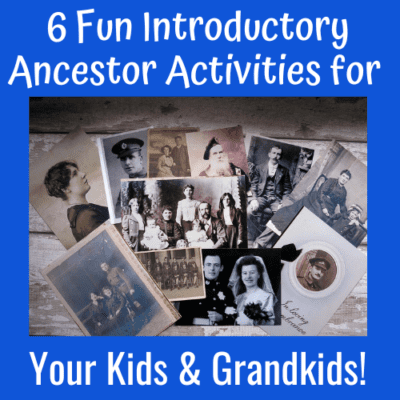 6 Fun Introductory Ancestor Activities for Kids & Grandkids!