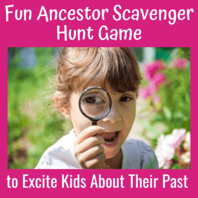 A Fun Ancestor Scavenger Hunt Game to Excite Kids About Their Past