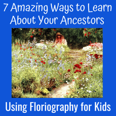 7 Amazing Ways to Learn About Your Ancestors Using Floriography for Kids